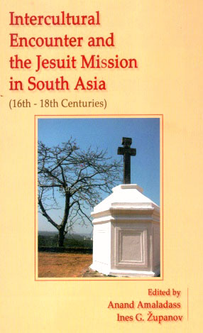 Intercultural Encounter and the Jesuit Mission in South Asia (16th - 18th Centuries)